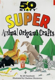 Super Animal Origami Crafts (Jill Smolinski)