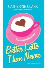 Better Latte Than Never (Catherine Clark)