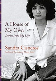 A House of My Own: Stories From My Life (Sandra Cisneros)