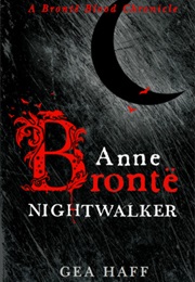 Anne Bronte: Nightwalker (Gea Haff)