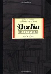 Berlin, Vol. 1: City of Stones (Jason Lutes)