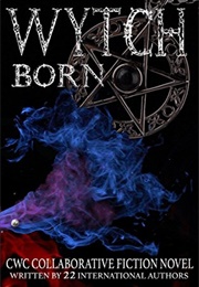 Wytch Born (CBC Collaborative Novel)