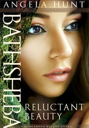 Bathsheba: Reluctant Beauty (Angela Elwell Hunt)