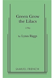 Green Grow the Lilacs (Lynn Riggs)