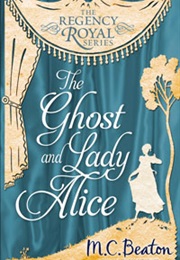 The Ghost and Lady Alice (M.C.Beaton)