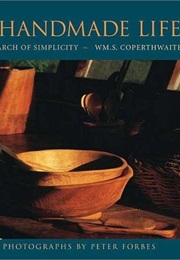 A Handmade Life: In Search of Simplicity (William Coperthwaite)