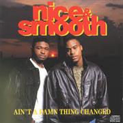 Nice &amp; Smooth - Ain&#39;t a Damn Thing Changed