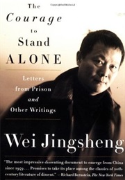 The Courage to Stand Alone: Letters From Prison and Other Writings (Wei Jingsheng)