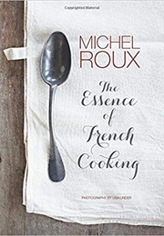 The Essence of French Cooking (Michel Roux Jr)