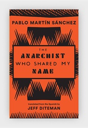 The Anarchist Who Shared My Name (Pablo Martín Sánchez)