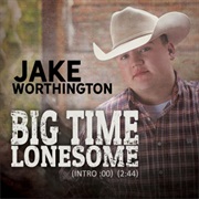 Big Time Lonesome - Jake Worthington