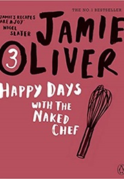 Happy Days With the Naked Chef (Jamie Oliver)