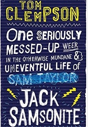 A Week in the Seriously Messed Up Life of Sam Taylor/Jack Samsonite (Tom Clempson)