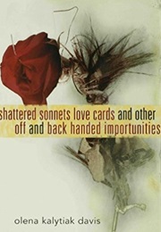 Shattered Sonnets, Love Cards, and Other off and Back Handed Importunities (Olena Kalytiak Davis)