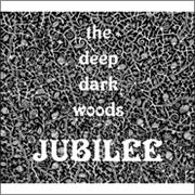 Deep Dark Woods, Jubilee