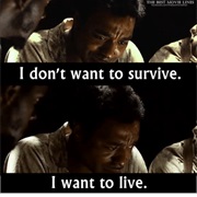 I Don&#39;t Want to Survive. I Want to Live