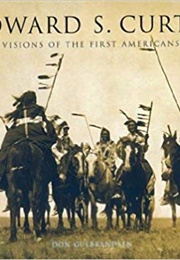 Edward S. Curtis: Visions of the First Americans (Don Gulbrandsen)