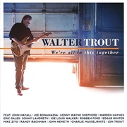 Walter Trout - We&#39;re All in This Together