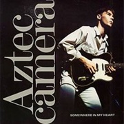 Somewhere in My Heart (12&quot; Remix) - Aztec Camera