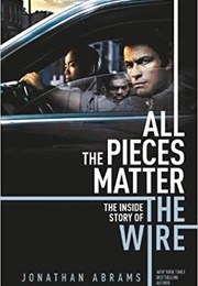 All the Pieces Matter: The Inside Story of the Wire (Jonathan Abrams)