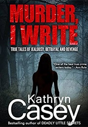 Murder, I Write (Kathryn Casey)