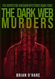 The Dark Web Murders (Brian O&#39;Hare)