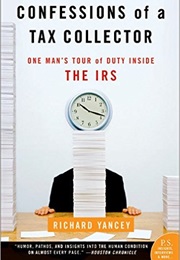 Confessions of a Tax Collector: One Man&#39;s Tour of Duty Inside the IRS (Richard Yancey)