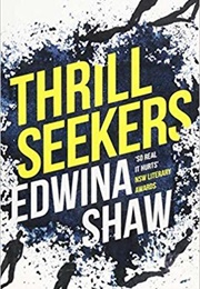 Thrill Seekers (Edwina Shaw)