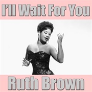 Ruth Brown - I&#39;ll Wait for You