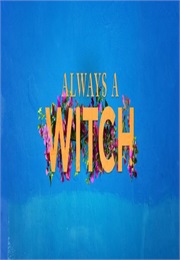 Always a Witch (2019)