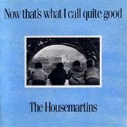 The Housemartins Now That&#39;s What I Call Quite Good