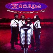 Xscape Hummin&#39; Comin&#39; at &#39;Cha