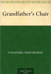 Grandfather&#39;s Chair (Nathaniel Hawthorne)