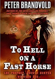 To Hell on a Fast Horse (Peter Brandvold)