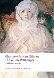 The Yellow Wall-Paper and Other Stories (Charlotte Perkins Gilman)