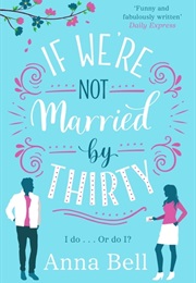 If We&#39;re Not Married by Thirty (Anna Bell)