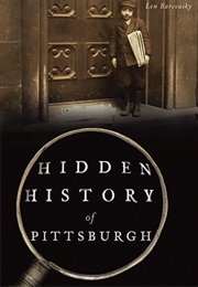 Hidden History of Pittsburgh (Len Barcousky)