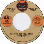 We Got to Get You a Woman-Todd Rundgren