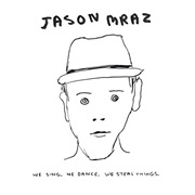 Jason Mraz- We Sing, We Dance, We Steal Things