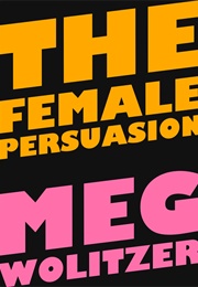 The Female Persuasion (Meg Wolitzer)