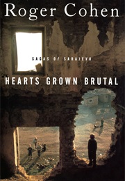 Hearts Grown Brutal: Sagas of Sarajevo (Roger Cohen)