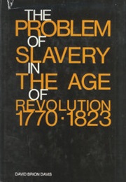 The Problem of Slavery in the Age of Revolution (David Brion Davis)