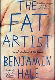 The Fat Artist (Benjamin Hale)