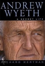 Andrew Wyeth: A Secret Life (Richard Meryman)