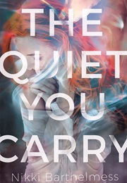 The Quiet You Carry (Nikki Barthelmess)