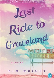 Last Ride to Graceland (Kim Wright)