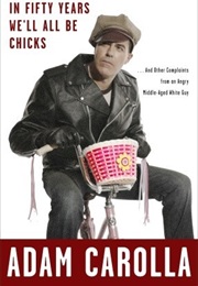 In Fifty Years We&#39;ll All Be Chicks (Adam Carolla)