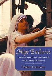 Hope Endures: My Story of Losing Faith, Leaving Mother Teresa, and Finding My Purpose (Colette Livermore)