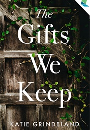 The Gifts We Keep (Katie Grindeland)