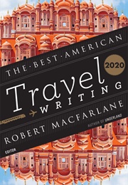 The Best American Travel Writing 2020 (Robert MacFarlane)